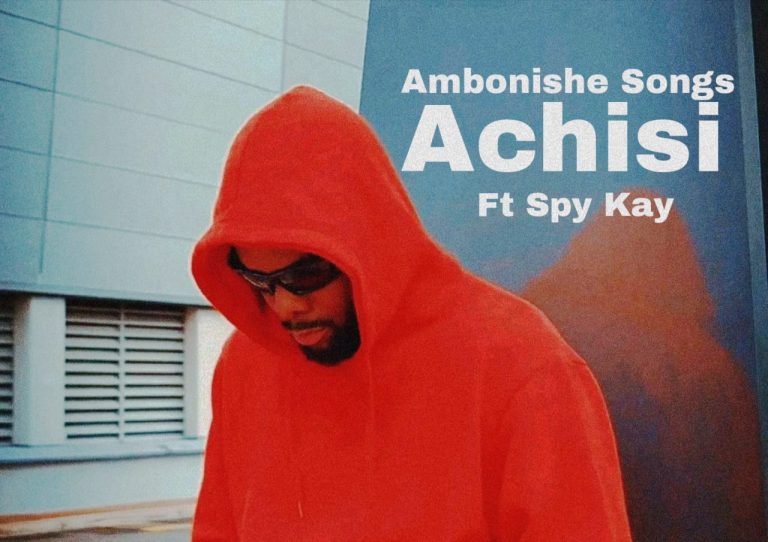 Ambonishe Songs ft Spy kay – Achisi