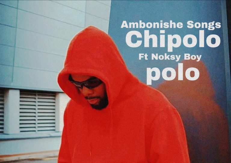 Ambonishe Songs ft Noksy Boy – Chipolopolo