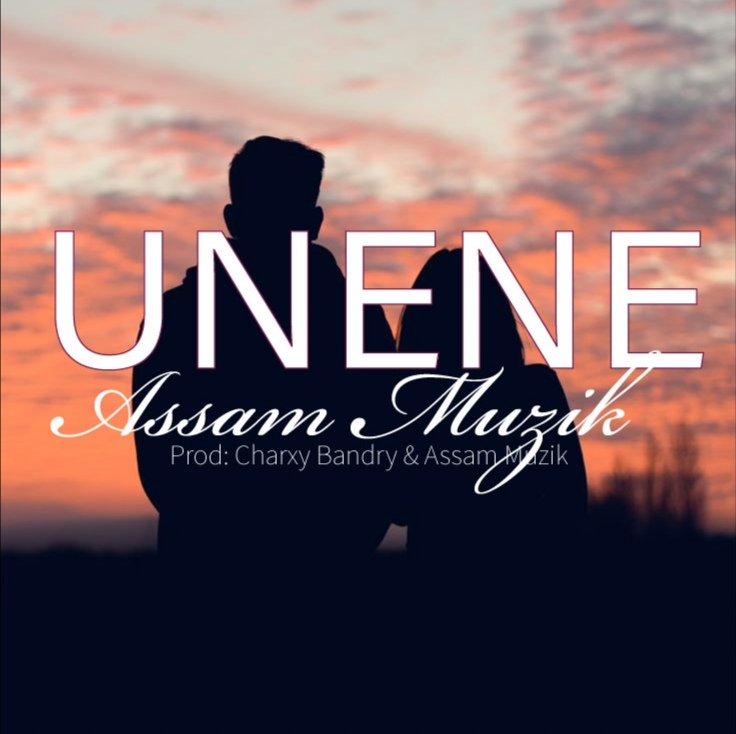 Assam Muzik _ Unene _ (Prod_Assam Muzik_&_Charxy Bandry).mp3