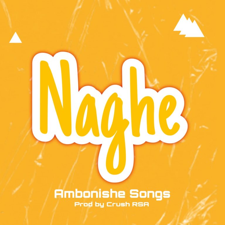 AMBONISHE SONGS-NAGHE (Proud by Crush RSR)