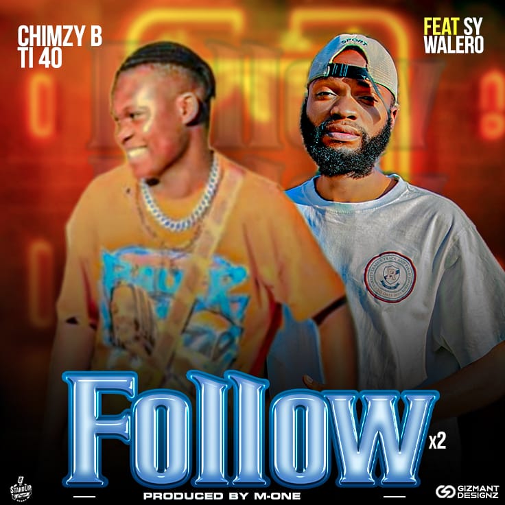 Chimzy B_40 ft Sy Walero – Follow (Prod. by M One) mp3